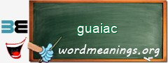 WordMeaning blackboard for guaiac